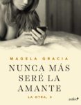 nunca más seré la amante (ebook)-magela gracia-9788408163916 nunca más seré la amante (ebook)-magela gracia-9788408163916