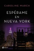 esperame en nueva york-caroline march-9788408166016 esperame en nueva york-caroline march-9788408166016