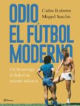 odio el fútbol moderno (ebook)-carlos roberto-miquel sanchis-9788408196716 odio el fútbol moderno (ebook)-carlos roberto-miquel sanchis-9788408196716