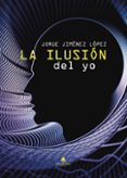 LA ILUSIÓN DEL YO