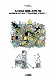 ahora que aun me acuerdo de todo o casi-carlos romeu-9788415163916 ahora que aun me acuerdo de todo o casi-carlos romeu-9788415163916