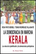 la democracia en marcha. kerala. los retos de la planificacion y las democracias participativas ( el viejo topo)-rosa pinto berbel-9788415216216 la democracia en marcha. kerala. los retos de la planificacion y las democracias participativas ( el viejo topo)-rosa pinto berbel-9788415216216