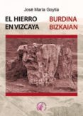 el hierro en vizcaya-jose maria goytia-9788415495116 el hierro en vizcaya-jose maria goytia-9788415495116