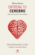 entrena tu cerebro: neurociencia para la vida cotidiana-marta romo-9788415678816 entrena tu cerebro: neurociencia para la vida cotidiana-marta romo-9788415678816