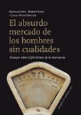 el absurdo mercado de los hombres sin cualidades-anselm jappe-9788415862116 el absurdo mercado de los hombres sin cualidades-anselm jappe-9788415862116