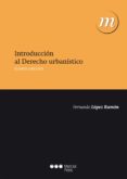 introduccion al derecho urbanistico (4ª ed.)-fernando lopez ramon-9788415948216 introduccion al derecho urbanistico (4ª ed.)-fernando lopez ramon-9788415948216