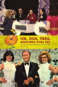 un, dos, tres, responda otra vez: la historia del mejor programa de nuestras vidas-miguel herrero-9788416217816 un, dos, tres, responda otra vez: la historia del mejor programa de nuestras vidas-miguel herrero-9788416217816