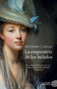 la emperatriz de los helados-anthony capella-9788416261116 la emperatriz de los helados-anthony capella-9788416261116
