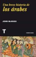 una breve historia de los arabes-john mchugo-9788416354016 una breve historia de los arabes-john mchugo-9788416354016