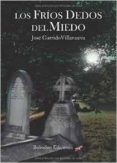 los frios dedos del miedo-jose garrido villanueva-9788416355716 los frios dedos del miedo-jose garrido villanueva-9788416355716