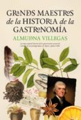 grandes maestros de la historia de la gastronomia-almudena villegas becerril-9788416392216 grandes maestros de la historia de la gastronomia-almudena villegas becerril-9788416392216
