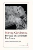 per què ens estimem les dones-mircea cartarescu-9788416554416 per què ens estimem les dones-mircea cartarescu-9788416554416