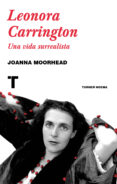 leonora carrington-joanna moorhead-9788416714216 leonora carrington-joanna moorhead-9788416714216