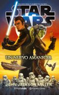 star wars: un nuevo amanecer (novela)-john jackson miller-9788416889716 star wars: un nuevo amanecer (novela)-john jackson miller-9788416889716