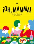 ¡oh, mamma!: cocina italiana con molto amore-9788416890316 ¡oh, mamma!: cocina italiana con molto amore-9788416890316