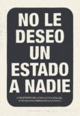 no le deseo un estado a nadie: a proposito del conflicto catalan; seguido de algunas consideraciones para entenderlo-9788417386016 no le deseo un estado a nadie: a proposito del conflicto catalan; seguido de algunas consideraciones para entenderlo-9788417386016