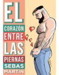 el corazon entre las piernas-sebas martin-9788417442316 el corazon entre las piernas-sebas martin-9788417442316