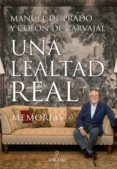 una lealtad real. memorias-manuel de prado y colon de carvajal-9788417558116 una lealtad real. memorias-manuel de prado y colon de carvajal-9788417558116