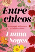 Descarga gratuita de libros de texto completo. ENTRE CHICOS
				EBOOK ePub de EMMA NOYES 9788419699916 (Spanish Edition)
