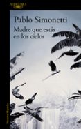 madre que estás en los cielos-pablo simonetti-9788420433516 madre que estás en los cielos-pablo simonetti-9788420433516