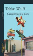 cazadores en la nieve-tobias wolff-9788420468716 cazadores en la nieve-tobias wolff-9788420468716