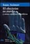 el electron es zurdo y otros ensayos cientificos-isaac asimov-9788420677316 el electron es zurdo y otros ensayos cientificos-isaac asimov-9788420677316