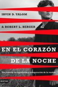 Los mejores audiolibros descargar torrent EN EL CORAZÓN DE LA NOCHE de IRVIN D. YALOM, ROBERT L. BERGER 9788423366316 (Spanish Edition) 