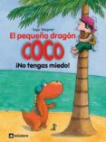 3.el pequeño dragon coco: ¡no tengas miedo!-ingo siegner-9788424633516 3.el pequeño dragon coco: ¡no tengas miedo!-ingo siegner-9788424633516