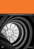 frank lloyd wright (bilingüe) (10ª ed.)-bruno zevi-9788425212116 frank lloyd wright (bilingüe) (10ª ed.)-bruno zevi-9788425212116
