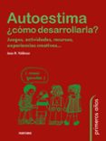 autoestima ¿como desarrollarla?: juegos, actividades, recursos, e xperiencias creativas-jean r. feldman-9788427713116 autoestima ¿como desarrollarla?: juegos, actividades, recursos, e xperiencias creativas-jean r. feldman-9788427713116