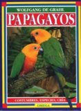 papagayos: costumbres, especies, cria-wolfgang de grahl-9788428209816 papagayos: costumbres, especies, cria-wolfgang de grahl-9788428209816