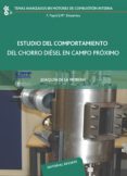 estudio del comportamiento del chorro diesel en campo próximo-joaquin de la morena-9788429147216 estudio del comportamiento del chorro diesel en campo próximo-joaquin de la morena-9788429147216