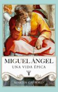 miguel angel: una vida epica-martin gayford-9788430616916 miguel angel: una vida epica-martin gayford-9788430616916