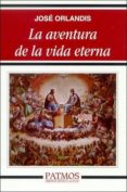 la aventura de la vida eterna-jose orlandis-9788432135316 la aventura de la vida eterna-jose orlandis-9788432135316