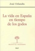 la vida en españa en tiempo de los godos-jose orlandis-9788432136016 la vida en españa en tiempo de los godos-jose orlandis-9788432136016