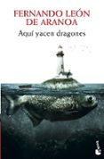 aqui yacen dragones-fernando leon de aranoa-9788432221316 aqui yacen dragones-fernando leon de aranoa-9788432221316