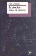 la ciencia y como se elabora-alan f. chalmers-9788432307416 la ciencia y como se elabora-alan f. chalmers-9788432307416
