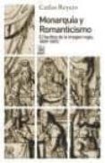 monarquia y romanticismo: el hechizo de la imagen regia 1829-1873-carlos reyero-9788432317316 monarquia y romanticismo: el hechizo de la imagen regia 1829-1873-carlos reyero-9788432317316