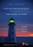 guia no farmacologica de atencion en enfermedades avanzadas: cuid ados paliativos integrales-iosu cabodevilla-9788433027016 guia no farmacologica de atencion en enfermedades avanzadas: cuid ados paliativos integrales-iosu cabodevilla-9788433027016