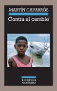 contra el cambio-martin caparros-9788433925916 contra el cambio-martin caparros-9788433925916