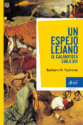 un espejo lejano: el calamitoso siglo xiv-barbara w. tuchman-9788434417816 un espejo lejano: el calamitoso siglo xiv-barbara w. tuchman-9788434417816