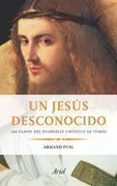 un jesus desconocido: las claves del evangelio gnostico de tomas-armand puig-9788434453616 un jesus desconocido: las claves del evangelio gnostico de tomas-armand puig-9788434453616