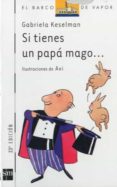 si tienes un papa mago-gabriela keselman-9788434846616 si tienes un papa mago-gabriela keselman-9788434846616