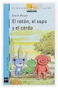 el raton, el sapo y el cerdo-erwin moser-9788434887916 el raton, el sapo y el cerdo-erwin moser-9788434887916