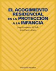 el acogimiento residencial en la proteccion a la infancia-jorge fernandez del valle-jesus fuertes zurita-9788436814316 el acogimiento residencial en la proteccion a la infancia-jorge fernandez del valle-jesus fuertes zurita-9788436814316
