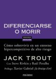 diferenciarse o morir: como sobrevivir en un entorno hipercompeti tivo de alto riesgo-jack trout-raul peralba-steve rivkin-9788436822816 diferenciarse o morir: como sobrevivir en un entorno hipercompeti tivo de alto riesgo-jack trout-raul peralba-steve rivkin-9788436822816