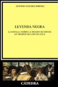 leyenda negra: la batalla sobre la imagen de españa en tiempos de lope de vega-9788437636016 leyenda negra: la batalla sobre la imagen de españa en tiempos de lope de vega-9788437636016