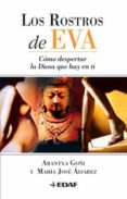 los rostros de eva: como despertar la diosa que hay en ti-maria jose alvarez-arantxa goñi-9788441414716 los rostros de eva: como despertar la diosa que hay en ti-maria jose alvarez-arantxa goñi-9788441414716