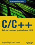 c/c++. edicion revisada y actualizada 2012-miguel angel acera garcia-9788441529816 c/c++. edicion revisada y actualizada 2012-miguel angel acera garcia-9788441529816