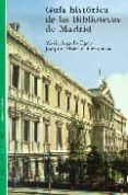 guia historica de las bibliotecas de madrid-maria angulo egea-joaquin alvarez barrientos-9788445119716 guia historica de las bibliotecas de madrid-maria angulo egea-joaquin alvarez barrientos-9788445119716